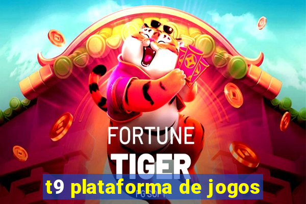 t9 plataforma de jogos